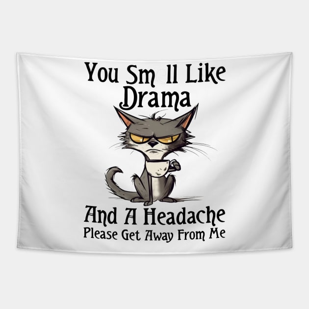 You Smell Like Drama And A Headache Please Get Away From Me Tapestry by Rene	Malitzki1a