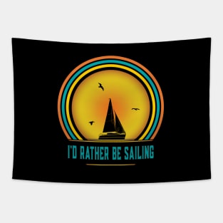 I'd Rather Be Sailing - Funny Sailing Tapestry