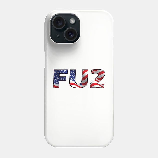 FU2 in American Colors Phone Case by Mackabee Designs