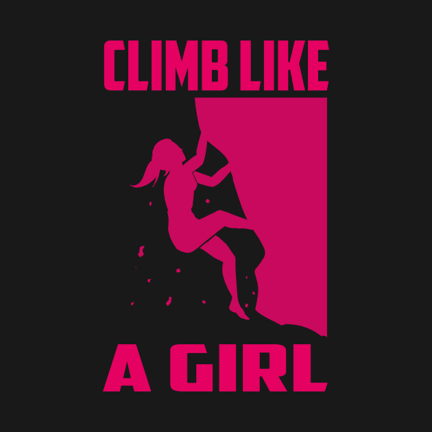 Climb Like A Girl Rock Climbing Boulder by Crazy Shirts