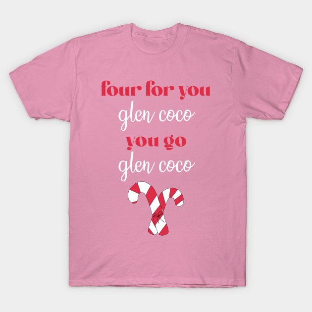 Four for You, Glen Coco - Mean Girls - T-Shirt