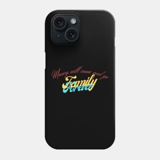 Money Will come and go Family Forever Phone Case