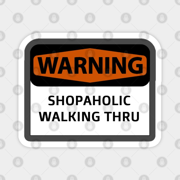 Warning! Shopaholic walking thru Magnet by Sarcastic101