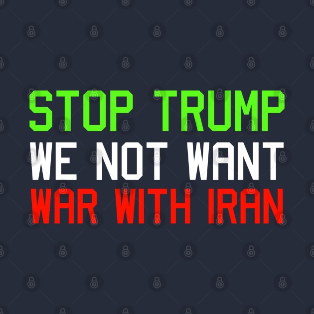 No War with I ran - stop trump we not want war With Iran by Captainstore