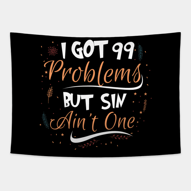 I Got 99 Problems But Sin Ain’t One Tapestry by CalledandChosenApparel
