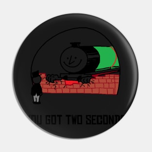 You Got Two Seconds: Original Pin