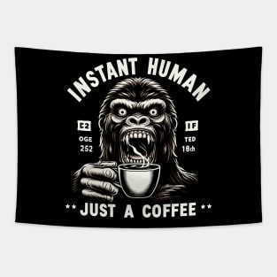 Coffee Kong Gorilla - Instant human, just coffee Tapestry