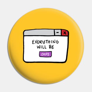 Everything Will Be Okay Pin