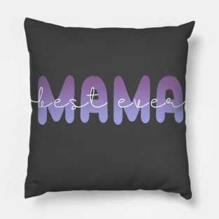 Best Mama Ever (Light Text) Pillow