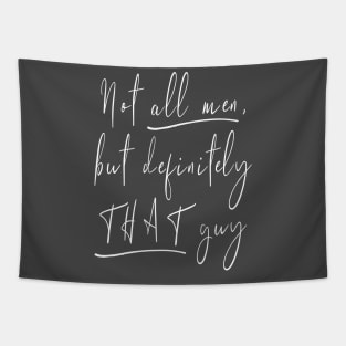 Not All Men, But Definitely That Guy Tapestry
