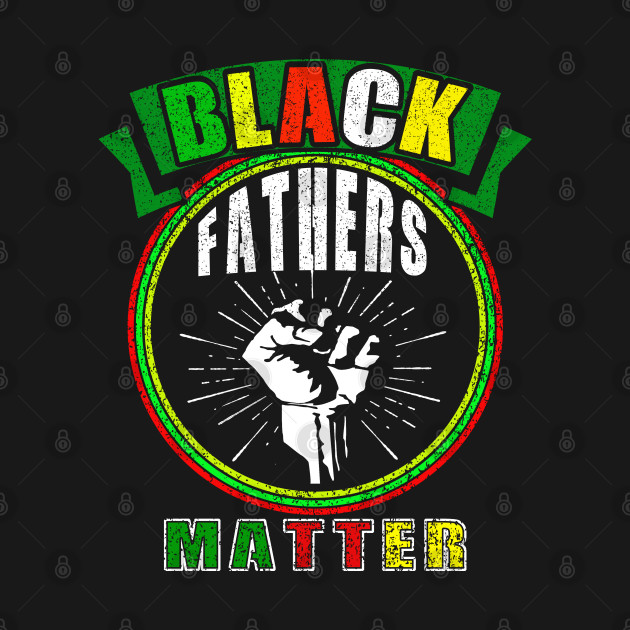 Disover black fathers matter - Black Fathers Matter - T-Shirt