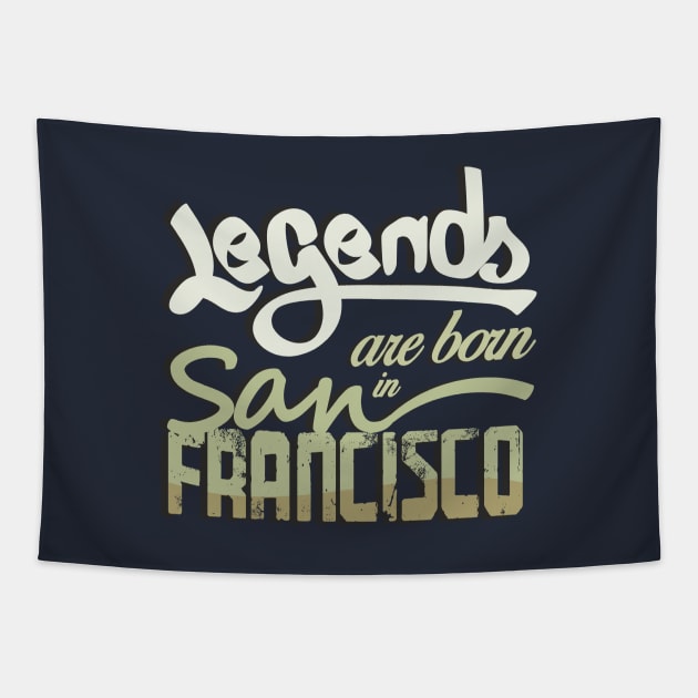 Legends are born in San Francisco Tapestry by ArteriaMix