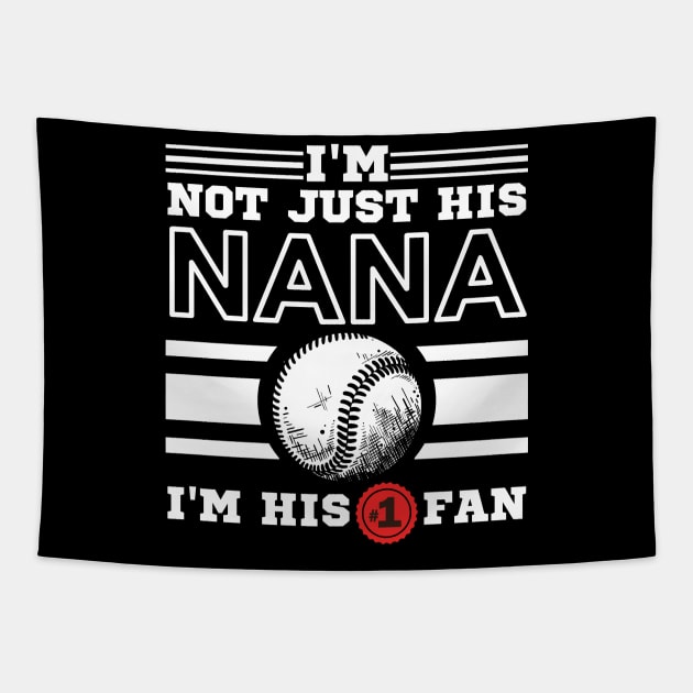 I'm Not Just His Nana I'm His Number One Fan Tapestry by JustBeSatisfied