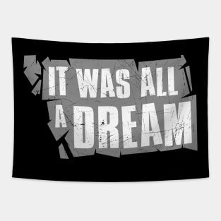 It was all a dream Tapestry