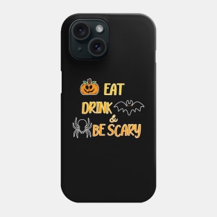 Eat Drink And Be Scary Phone Case