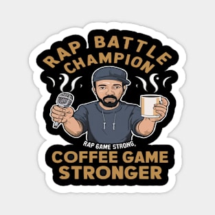 Rap Game Strong, Coffee Game Stronger Funny Hip Hop shirt Magnet