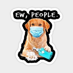 Golden Retriever Ew People Dog Wearing A Face Mask Magnet