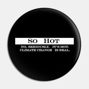 So Hot Climate Change Pin