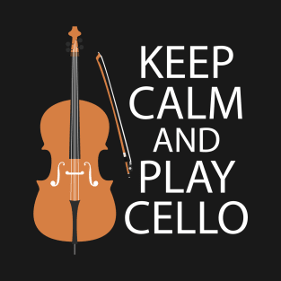 Keep Calm And Play Cello Cellist Gift Cello Player T-Shirt