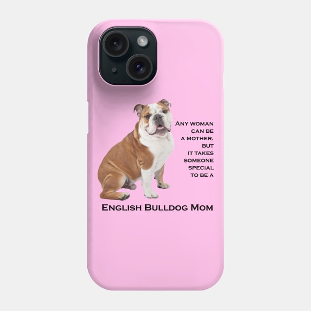 Bulldog Mom Phone Case by You Had Me At Woof
