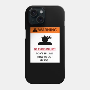 dont tell me how to do my job, funny warning Phone Case