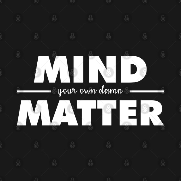 MIND (your own damn) MATTER by giovanniiiii