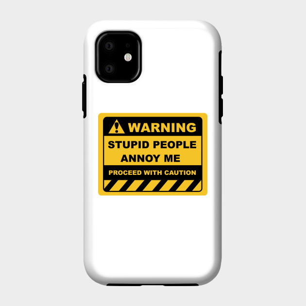 Funny Human Warning Labels STUPID PEOPLE ANNOY ME - Stupid ...
