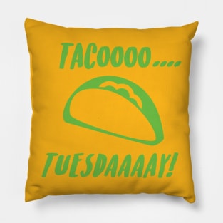 Tacoooo.... Tuesdaaaay! - Green Pillow