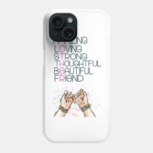 AMAZING, lOVING,Strong, thoughtful, beautiful,friend Inspirational Quote design Phone Case