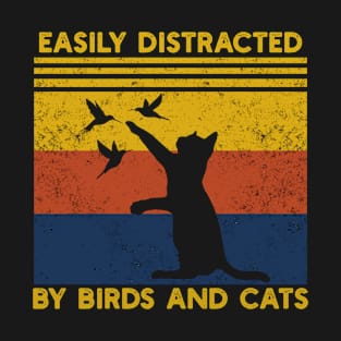 Easily Distracted By Birds And Cats Funny Bird And Cat Lover T-Shirt