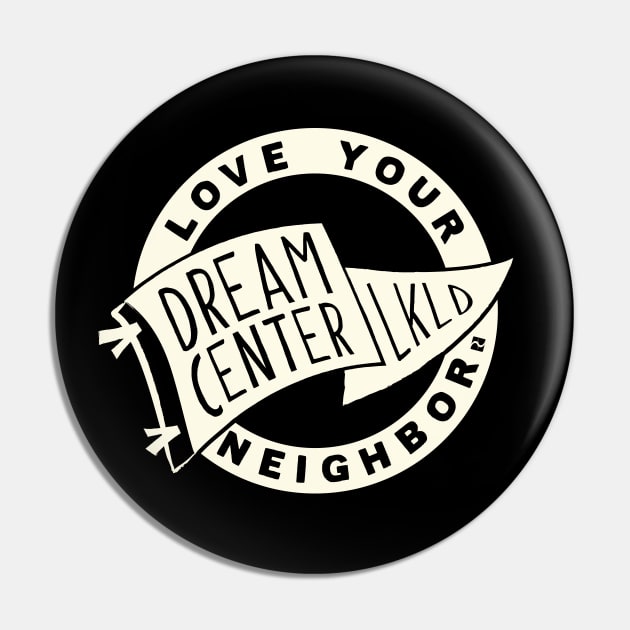 Dream Center LKLD Flag Love Your Neighbor Pin by DreamCenterLKLD