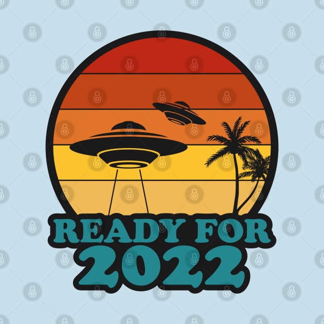 Ready For 2022 Alien UFO Happy New Year by RongWay