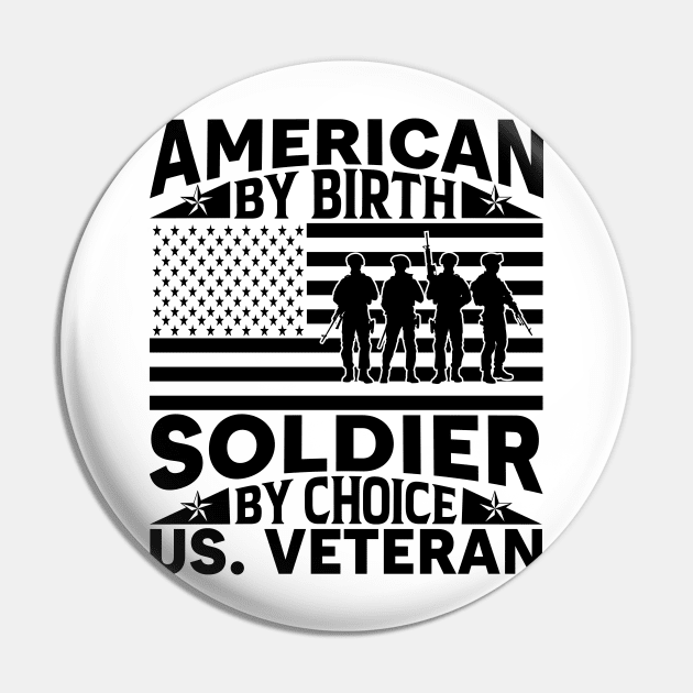 American by Birth Soldier by Choice T-Shirt Pin by Kingdom Arts and Designs