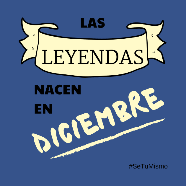 Leyendas Nacen en Diciembre! Se Tu Mismo by setumismo