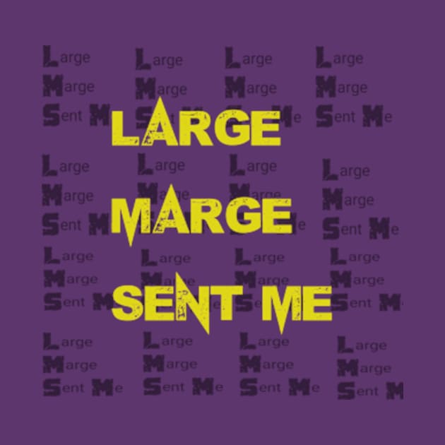 Large Marge Sent Me by TshirtMA