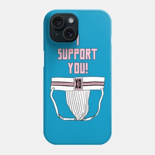 I Support You Phone Case