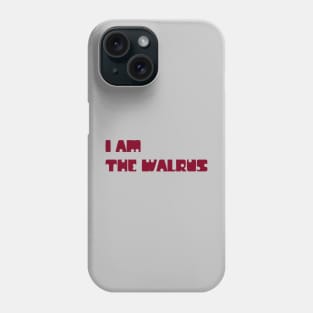 I Am The Walrus, burgundy Phone Case