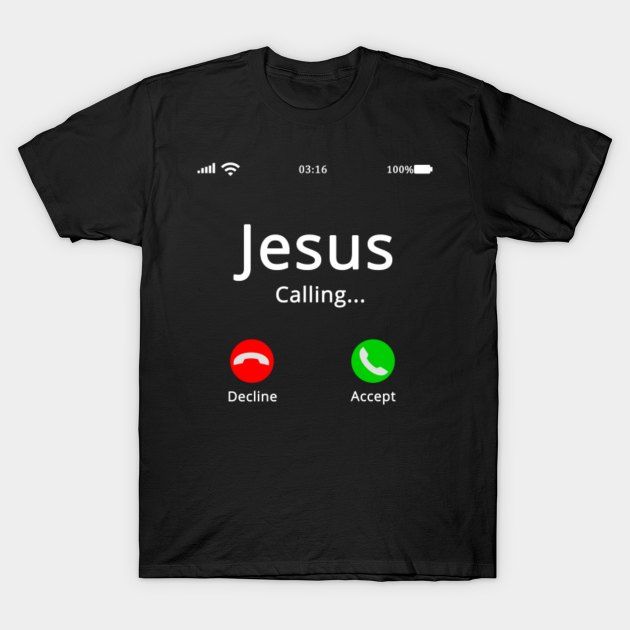 Jesus Is Calling - Christian Tee - Jesus Is Calling Christian - T-Shirt ...