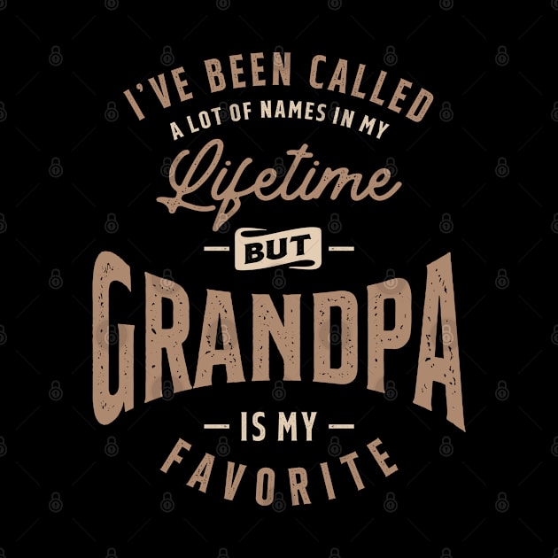 I've Been Called a Lot of Names But Grandpa is My Favorite by cidolopez