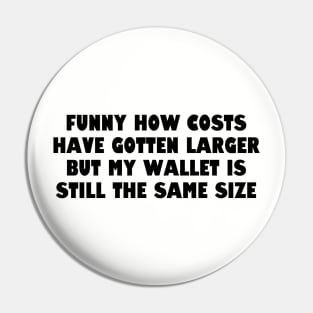 My wallet is still the same size. Pin