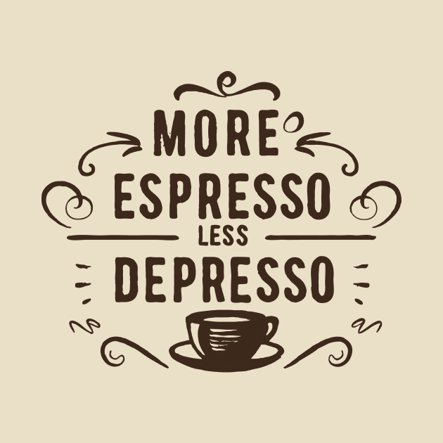 More Espresso Less Depresso. by Chrislkf