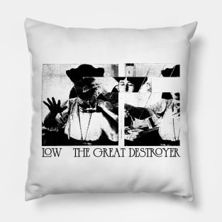 Low •   The Great Destroyer  • Original Fan Design Pillow