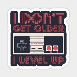 I Don't Get Older I Level Up Magnet