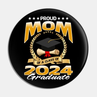 Proud Mom Of A Class Of 2024 Graduate Pin