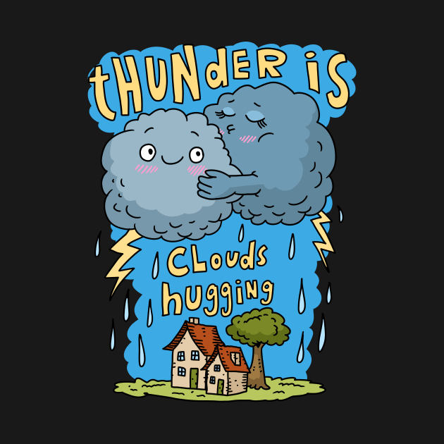 thunder is just clouds hugging. by JJadx