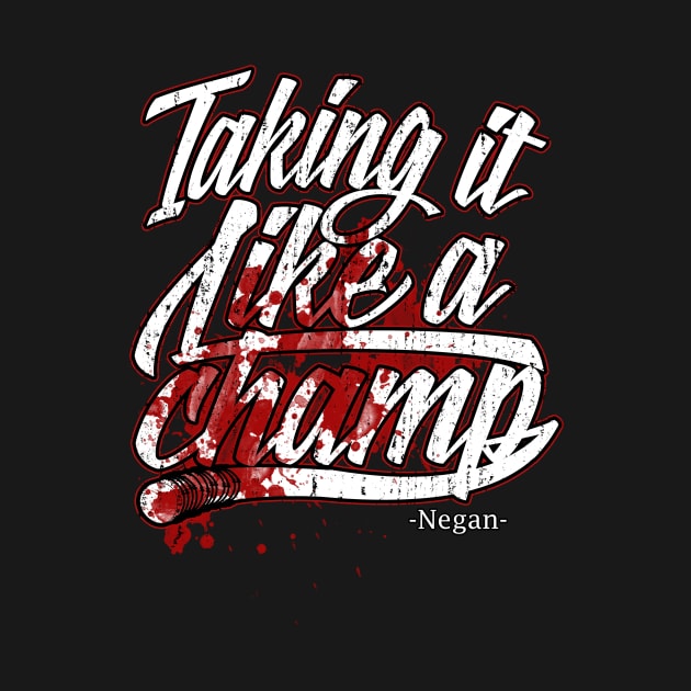 Taking It Like A Champ - NEGAN- by criss leontis