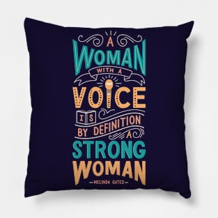 A woman with a voice is by definition a strong woman Pillow