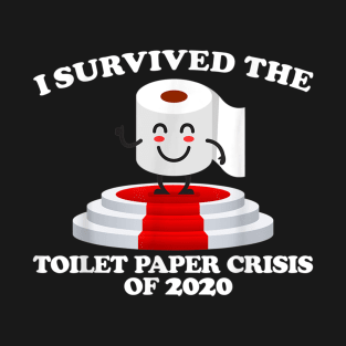 I Survived The Toilet Paper Crisis Of 2020 T-Shirt