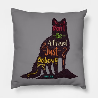 Don't Be Afraid Just Believe Pillow