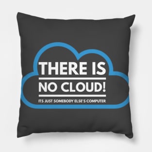 There Is No Cloud Its Just Somebody Else's Computer Pillow